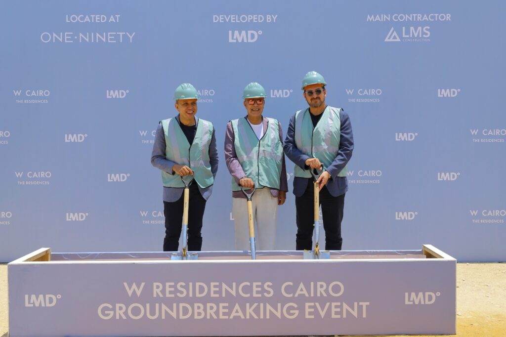 LMD Breaks Ground on W Residences Cairo & W Cairo situated within its Flagship One Ninety Development in New Cairo  Egypt Today